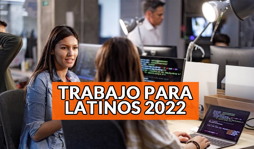 Trabajo para Latinos 2022: Ofertas laborales de la semana