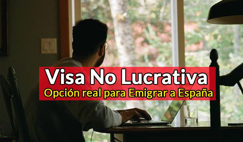Visa No Lucrativa: Opción fácil para Emigrar a España